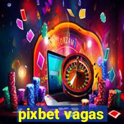 pixbet vagas
